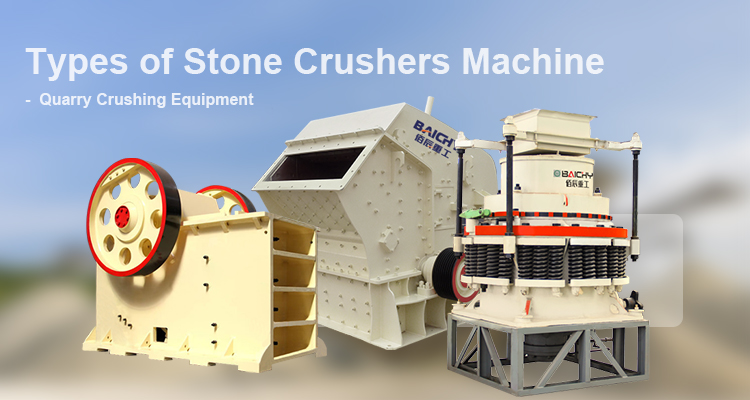 Types of Stone Crushers Machine - Quarry Crushing Equipment